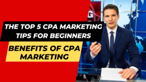 The Top 5 Cpa Marketing Tips for Beginners